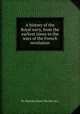 A history of the Royal navy, from the earliest times to the wars of the French revolution, By Nicholas Harris Nicolas (sir.) 