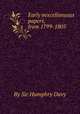 Early miscellaneous papers, from 1799-1805, By Sir Humphry Davy 