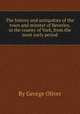 The history and antiquities of the town and minster of Beverley, in the county of York, from the most early period, By George Oliver 