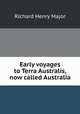 Early voyages to Terra Australis, now called Australia, Richard Henry Major 
