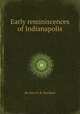 Early reminiscences of Indianapolis, By John H. B. Nowland 