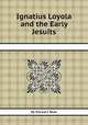 Ignatius Loyola and the Early Jesuits, By Stewart Rose 