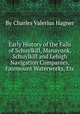 Early History of the Falls of Schuylkill, Manayunk, Schuylkill and Lehigh Navigation Companies, Fairmount Waterworks, Etc, By Charles Valerius Hagner 