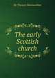 The early Scottish church, By Thomas Maclauchlan 
