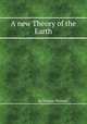A new Theory of the Earth, By William Whiston 