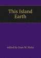 This Island Earth, edited by Oran W. Nicks 