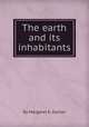 The earth and its inhabitants, By Margaret E. Darton 
