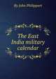The East India military calendar, By John Philippart 