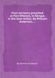 Four sermons preached at Fort-William, in Bengal, in the East-Indies. By William Anderson, ..., By William Anderson 