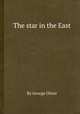 The star in the East, By George Oliver 