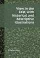 View in the East, with historical and descriptive illustrations, By Robert Elliot 