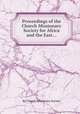 Proceedings of the Church Missionary Society for Africa and the East..., By Church Missionary Society 