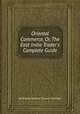 Oriental Commerce, Or, The East India Trader`s Complete Guide, By William Milburn, Thomas Thornton 