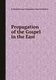 Propagation of the Gospel in the East, By Bartholomaeus Ziegenbalg, Heinrich Plьtscho 