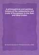 A philosophical and political history of the settlements and trade of Europeans in the East and West Indies, By Raynal (Guillaume-Thomas-Franзois, abbй) 
