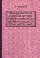 Topographical and Historical Sketches of the Boroughs of East and West Looe, in the County of Cornwall, By Thomas Bond 