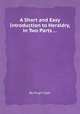 A Short and Easy Introduction to Heraldry, in Two Parts ..., By Hugh Clark 