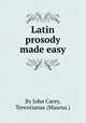 Latin prosody made easy, By John Carey, Terentianus (Maurus.) 