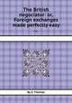The British negociator: or, Foreign exchanges made perfectly easy ..., By S. Thomas 