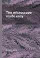 The microscope made easy, By Henry Baker 