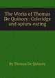 The Works of Thomas De Quincey: Coleridge and opium-eating, By Thomas De Quincey 