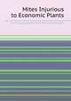 Mites Injurious to Economic Plants, By Lee R. Jeppson, Hartford H. Keifer, Edward W. Baker 