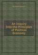 An Inquiry Into the Principles of Political Economy, By James Stewart 