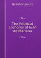The Political Economy of Juan de Mariana, By John Laures 