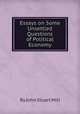 Essays on Some Unsettled Questions of Political Economy, By John Stuart Mill 