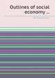 Outlines of social economy ..., By William Ellis 