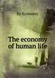 The economy of human life, By Economy 