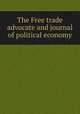 The Free trade advocate and journal of political economy, 