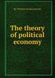 The theory of political economy, By William Stanley Jevons 