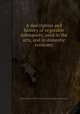 A description and history of vegetable substances, used in the arts, and in domestic economy, By Society for the Diffusion of Useful Knowledge (Great Britain). 