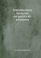 Introductory lectures on political-economy, By Richard Whately 