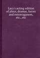 Lacy`s acting edition of plays, dramas, farces and extravagances, etc., etc, 