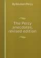 The Percy anecdotes, revised edition, By Reuben Percy 