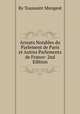 Arreats Notables du Parlement de Paris et Autres Parlements de France: 2nd Edition, By Toussaint Mongeot 
