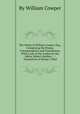 The Works of William Cowper, Esq., Comprising His Poems, Correspondence and Translations. With a Life of the Author by the Editor, Robert Southey ...: Translation of Homer`s Iliad, By William Cowper 