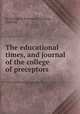 The educational times, and journal of the college of preceptors, By College of Preceptors (London, England) 