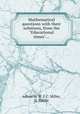 Mathematical questions with their solutions, from the "Educational times"..., edited by W. J. C. Miller, D. Biddle 