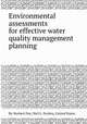 Environmental assessments for effective water quality management planning, By Norbert Dee, Neil L. Drobny, United States 