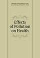 Effects of Pollution on Health, edited by Lucien Marie Le Cam, Jerzy Neyman, Elizabeth L. Scott 