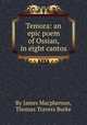 Temora: an epic poem of Ossian, in eight cantos, By James Macpherson, Thomas Travers Burke 