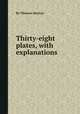 Thirty-eight plates, with explanations, By Thomas Martyn 