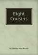 Eight Cousins, By Louisa May Alcott 