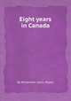Eight years in Canada, By Richardson (John, Major) 