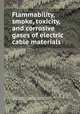 Flammability, smoke, toxicity, and corrosive gases of electric cable materials, By National Research Council (U.S.). Task Force on Flammability, Smoke, Toxicity, and Corrosive Gases of Electric Cable Materials 