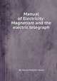 Manual of Electricity: Magnetism and the electric telegraph, By Henry Minchin Noad 