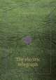 The electric telegraph, By Edward Highton 